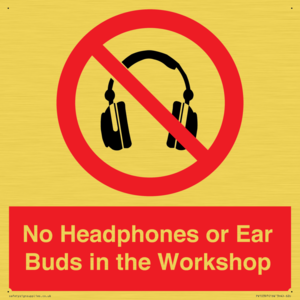 No Headphones or Ear Buds in the Workshop